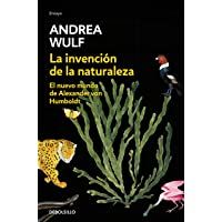 La invención de la naturaleza: El Nuevo Mundo de Alexander von Humboldt (Ensayo | Ciencia)
